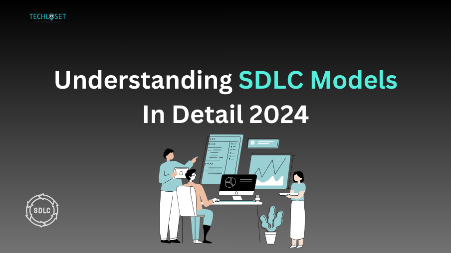 Understanding SDLC Models In Detail 2024