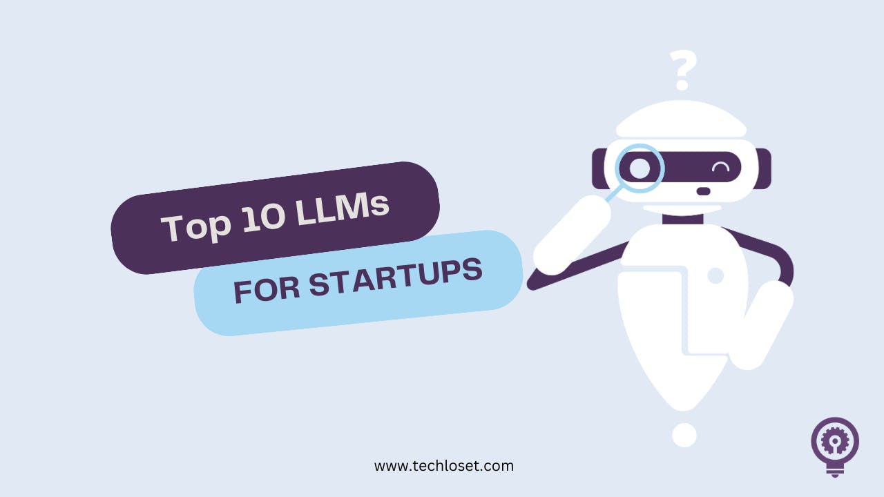 Top 10 LLMs for Startups
